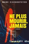 Ne plus mourir, jamais vignette